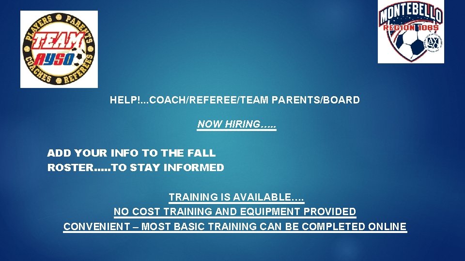 HELP!. . . COACH/REFEREE/TEAM PARENTS/BOARD NOW HIRING…. . ADD YOUR INFO TO THE FALL