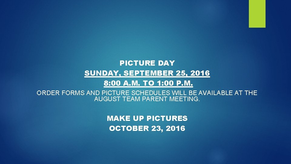 PICTURE DAY SUNDAY, SEPTEMBER 25, 2016 8: 00 A. M. TO 1: 00 P.