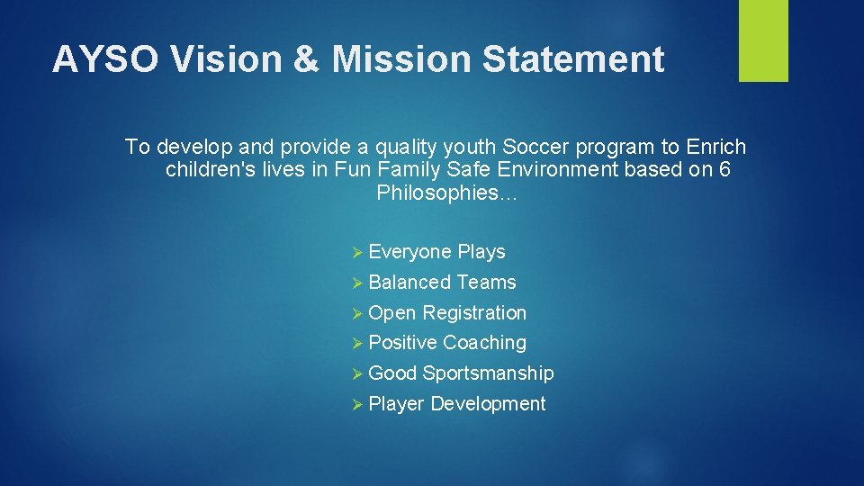 AYSO Vision & Mission Statement To develop and provide a quality youth Soccer program