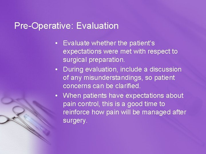 Pre-Operative: Evaluation • Evaluate whether the patient’s expectations were met with respect to surgical