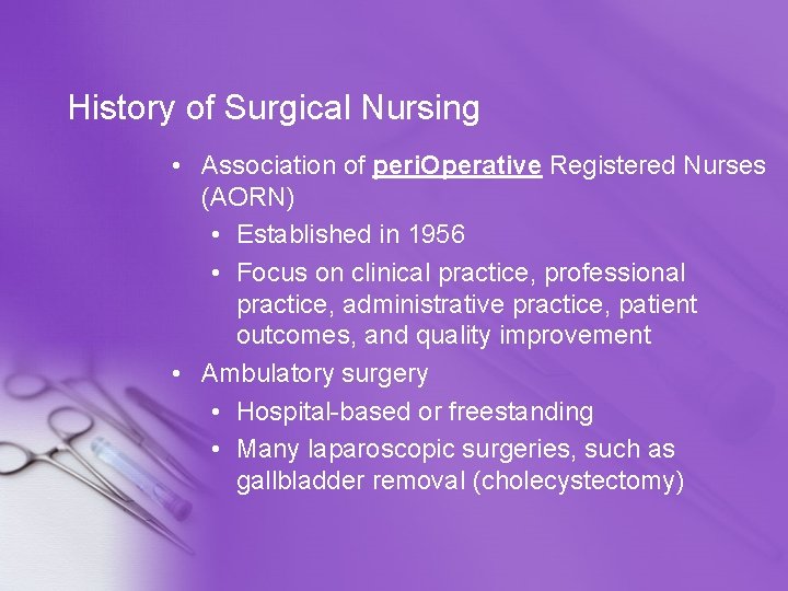 History of Surgical Nursing • Association of peri. Operative Registered Nurses (AORN) • Established