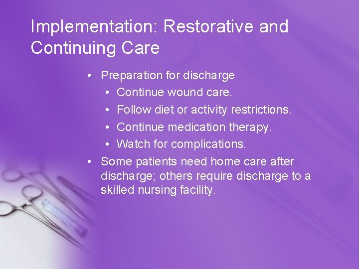 Implementation: Restorative and Continuing Care • Preparation for discharge • Continue wound care. •