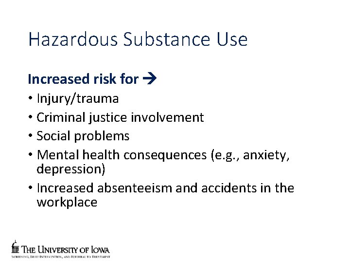 Hazardous Substance Use Increased risk for • Injury/trauma • Criminal justice involvement • Social
