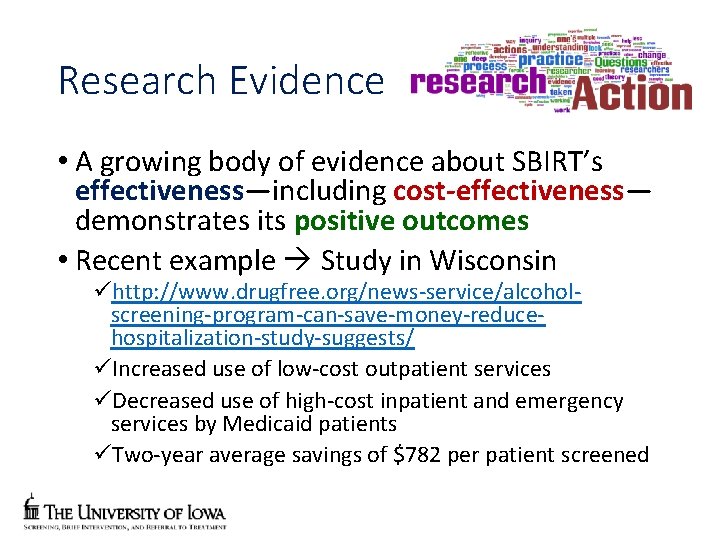 Research Evidence • A growing body of evidence about SBIRT’s effectiveness—including cost-effectiveness— demonstrates its
