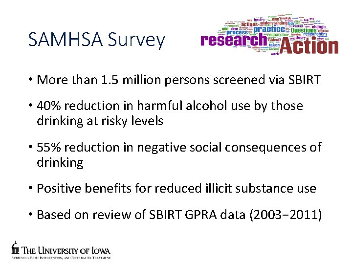 SAMHSA Survey • More than 1. 5 million persons screened via SBIRT • 40%