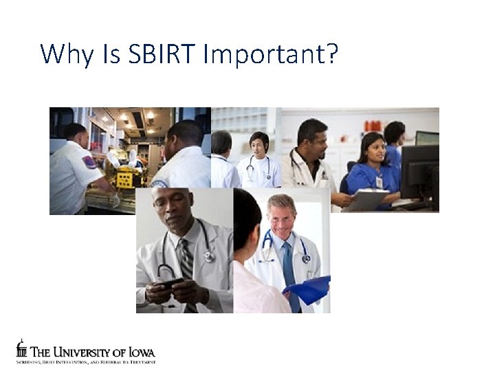Why Is SBIRT Important? 