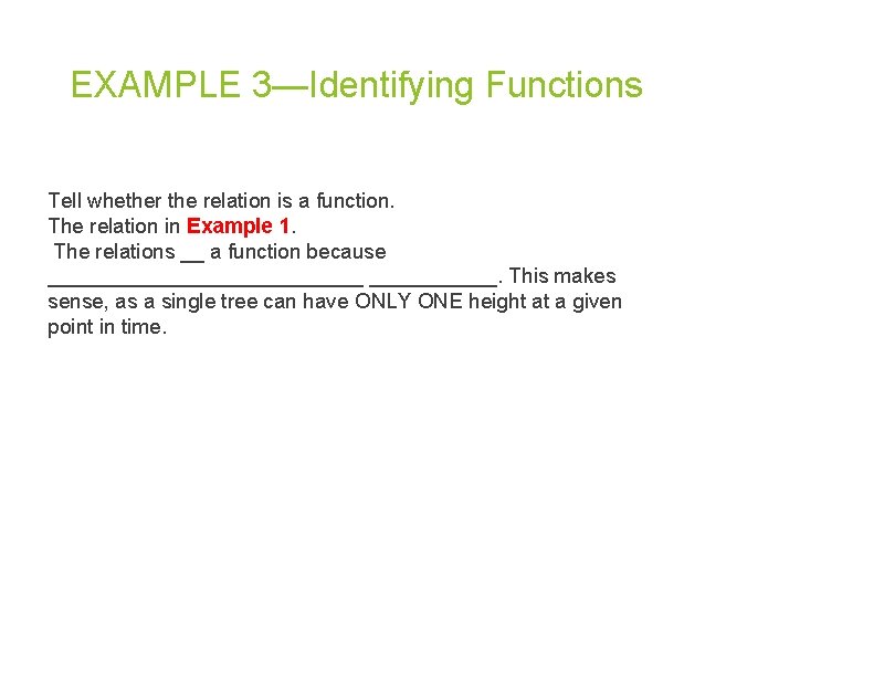 EXAMPLE 3—Identifying Functions Tell whether the relation is a function. The relation in Example EXAMPLE 3—Identifying Functions Tell whether the relation is a function. The relation in Example