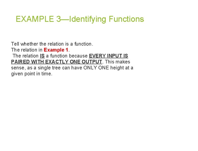 EXAMPLE 3—Identifying Functions Tell whether the relation is a function. The relation in Example EXAMPLE 3—Identifying Functions Tell whether the relation is a function. The relation in Example