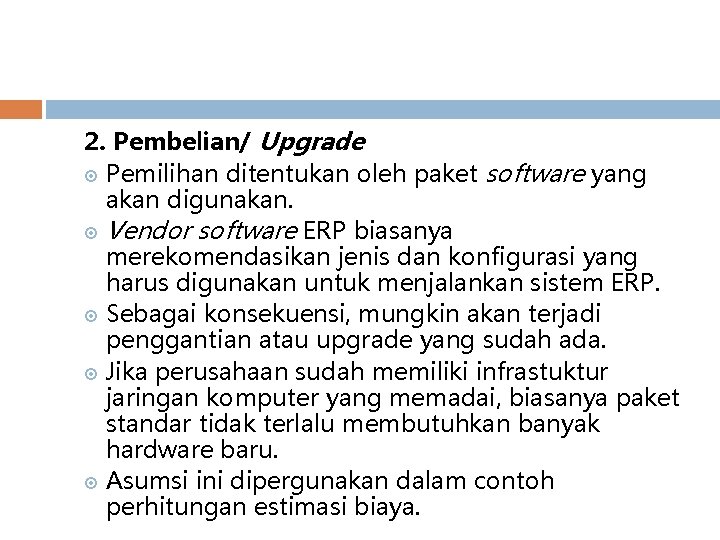 2. Pembelian/ Upgrade Pemilihan ditentukan oleh paket software yang akan digunakan. Vendor software ERP