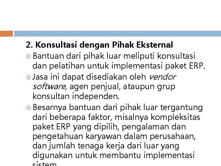 2. Konsultasi dengan Pihak Eksternal Bantuan dari pihak luar meliputi konsultasi dan pelatihan untuk