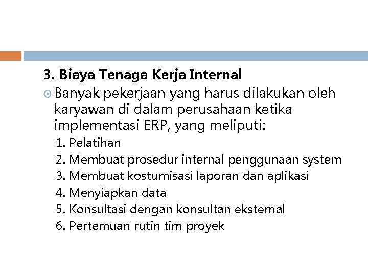 3. Biaya Tenaga Kerja Internal Banyak pekerjaan yang harus dilakukan oleh karyawan di dalam