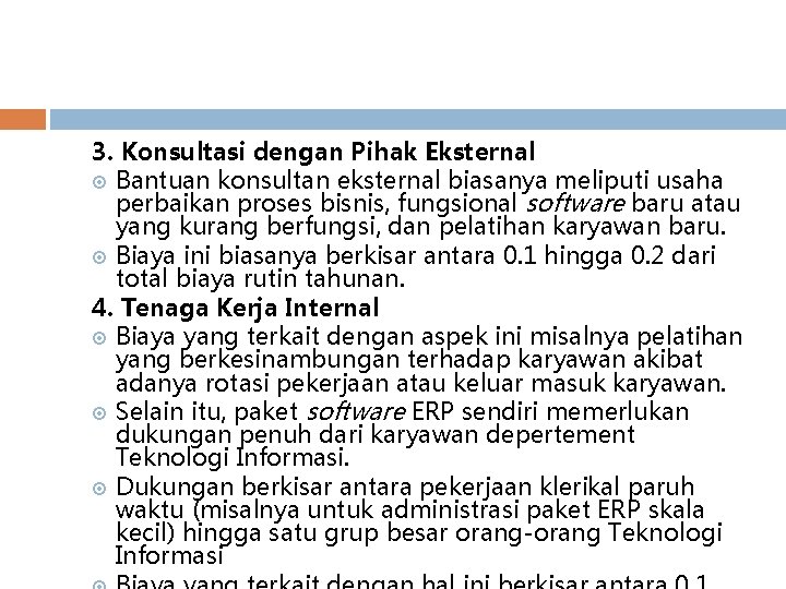 3. Konsultasi dengan Pihak Eksternal Bantuan konsultan eksternal biasanya meliputi usaha perbaikan proses bisnis,