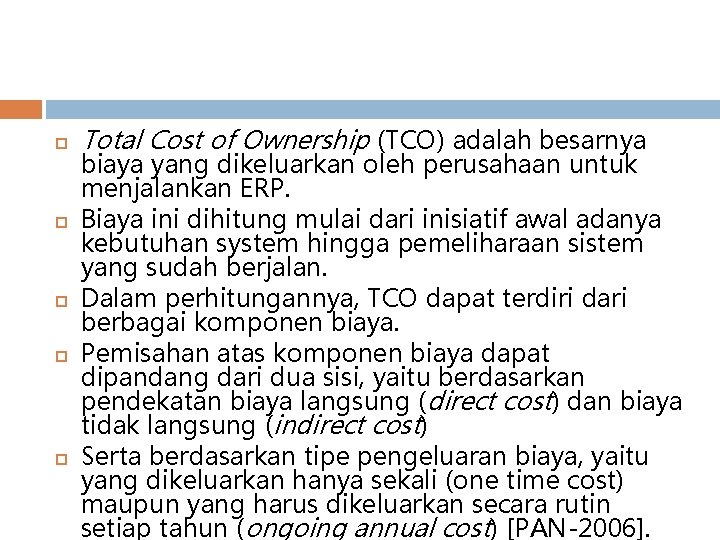  Total Cost of Ownership (TCO) adalah besarnya biaya yang dikeluarkan oleh perusahaan untuk