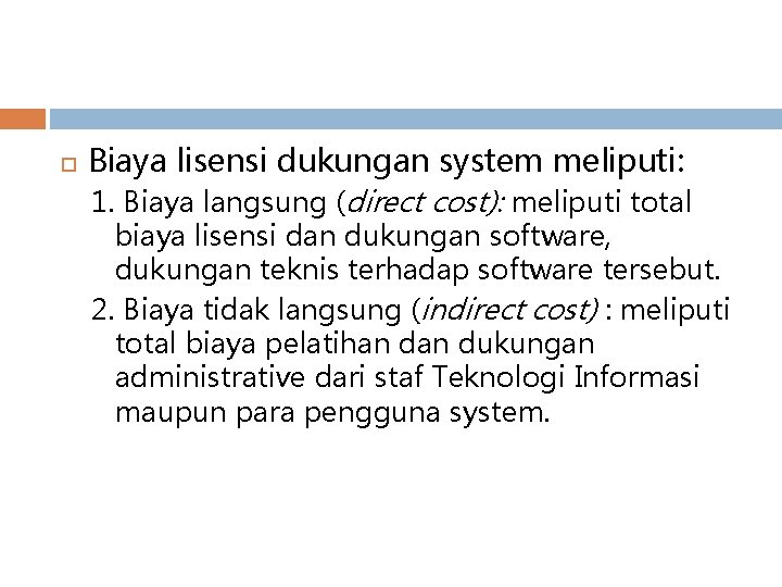  Biaya lisensi dukungan system meliputi: 1. Biaya langsung (direct cost): meliputi total biaya