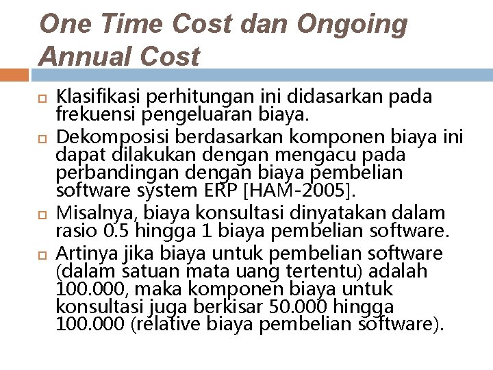 One Time Cost dan Ongoing Annual Cost Klasifikasi perhitungan ini didasarkan pada frekuensi pengeluaran