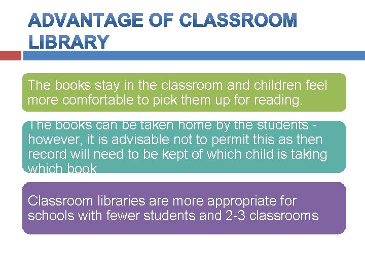 The books stay in the classroom and children feel more comfortable to pick them