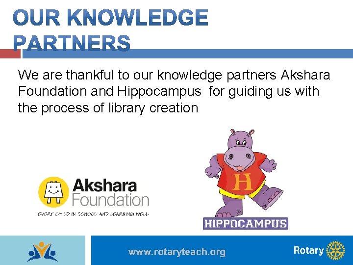 We are thankful to our knowledge partners Akshara Foundation and Hippocampus for guiding us
