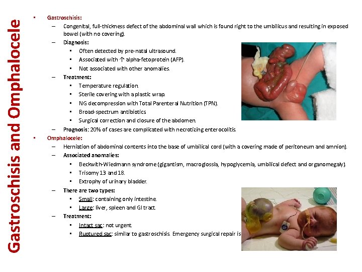 Gastroschisis and Omphalocele • • Gastroschisis: – Congenital, full-thickness defect of the abdominal wall