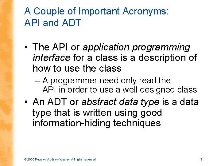A Couple of Important Acronyms: API and ADT • The API or application programming