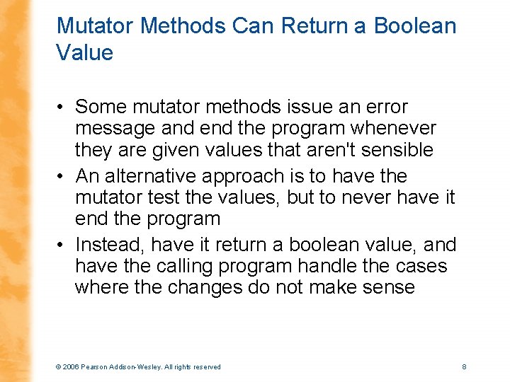 Mutator Methods Can Return a Boolean Value • Some mutator methods issue an error