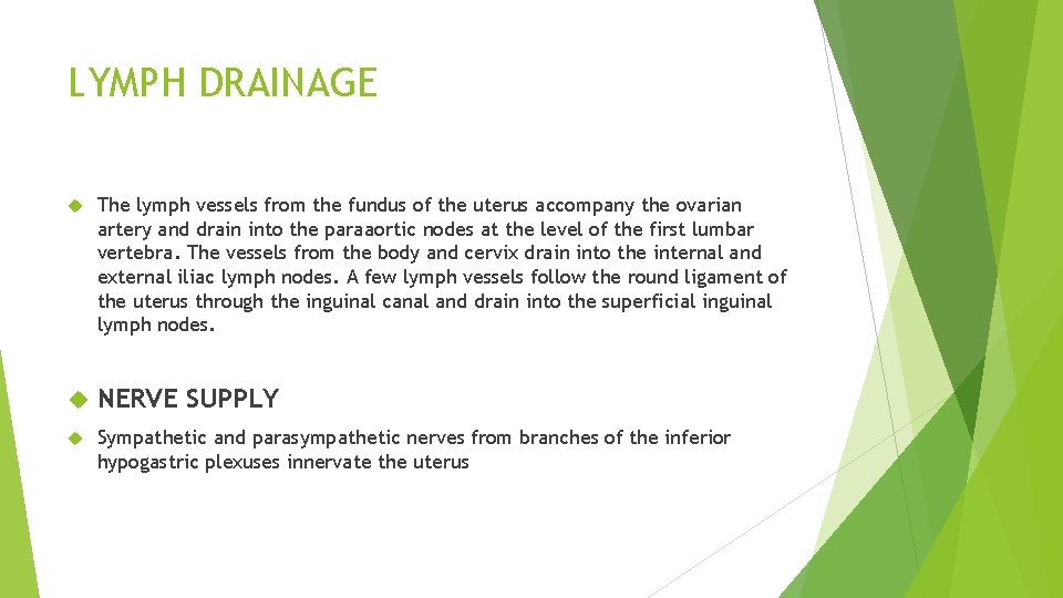 LYMPH DRAINAGE The lymph vessels from the fundus of the uterus accompany the ovarian LYMPH DRAINAGE The lymph vessels from the fundus of the uterus accompany the ovarian