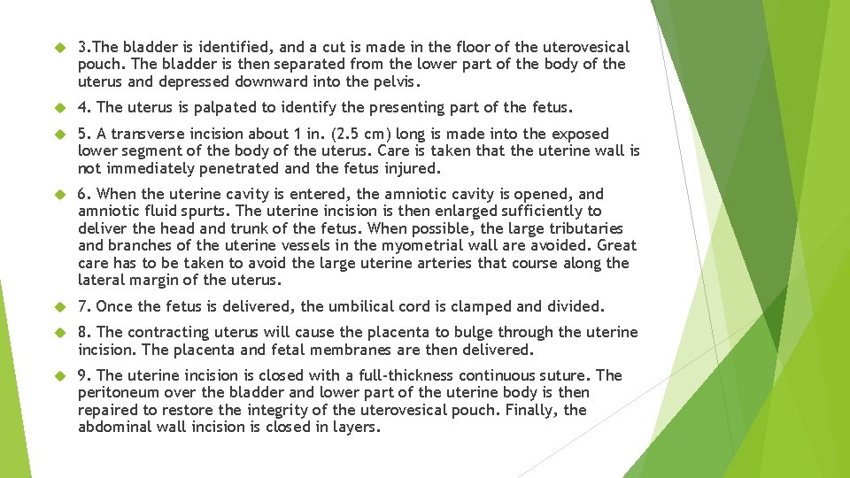 3. The bladder is identified, and a cut is made in the floor 3. The bladder is identified, and a cut is made in the floor
