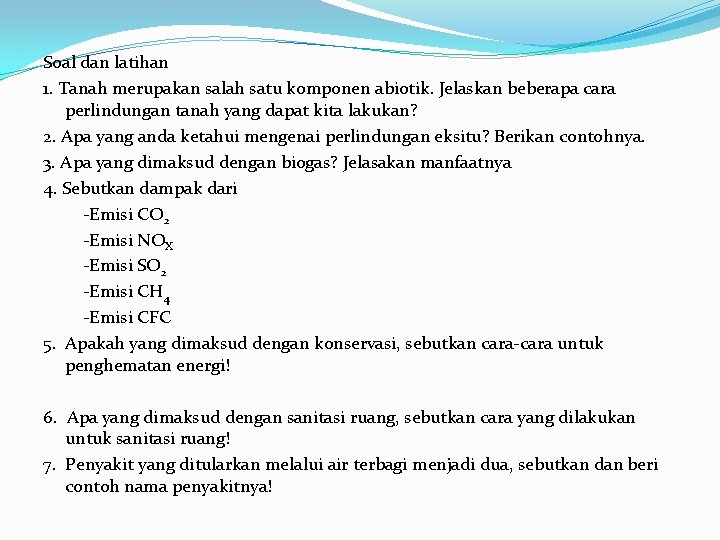 Soal dan latihan 1. Tanah merupakan salah satu komponen abiotik. Jelaskan beberapa cara perlindungan