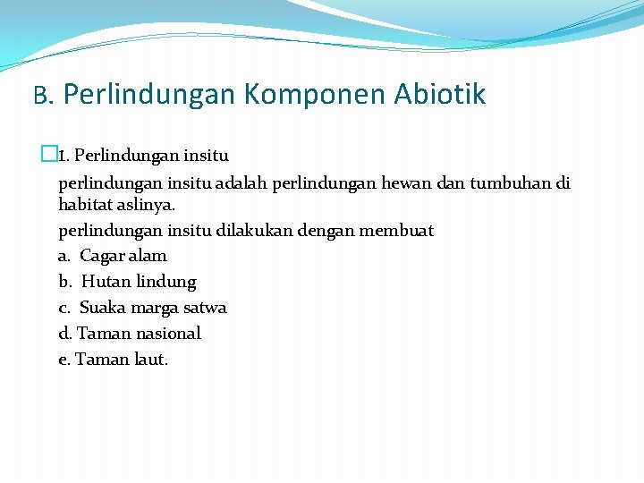 B. Perlindungan Komponen Abiotik � 1. Perlindungan insitu perlindungan insitu adalah perlindungan hewan dan