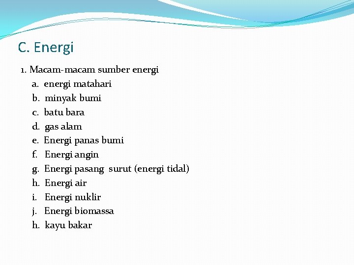 C. Energi 1. Macam-macam sumber energi a. energi matahari b. minyak bumi c. batu