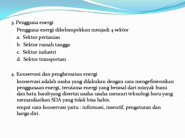 3. Pengguna energi dikelompokkan menjadi 4 sektor a. Sektor pertanian b. Sektor rumah tangga