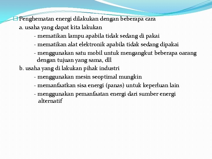 � Penghematan energi dilakukan dengan beberapa cara a. usaha yang dapat kita lakukan -