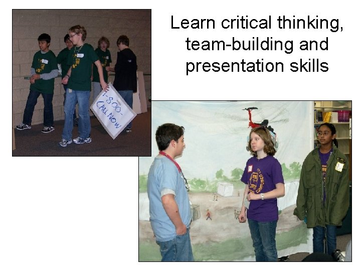 Learn critical thinking, team-building and presentation skills 