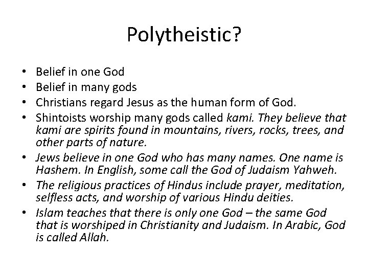Polytheistic? Belief in one God Belief in many gods Christians regard Jesus as the