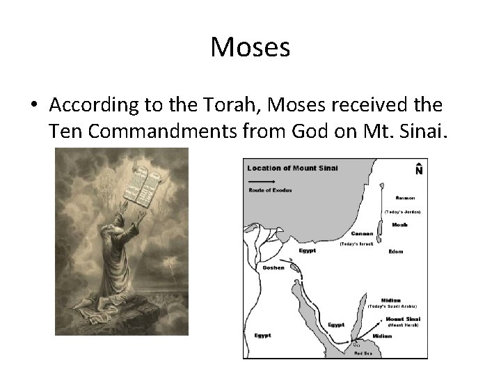 Moses • According to the Torah, Moses received the Ten Commandments from God on