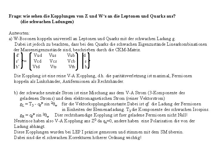 Frage: wie sehen die Kopplungen von Z und W‘s an die Leptonen und Quarks