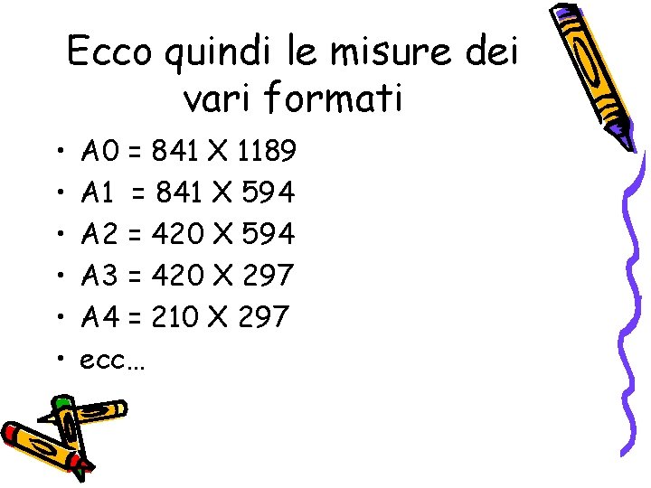 Ecco quindi le misure dei vari formati • • • A 0 = 841