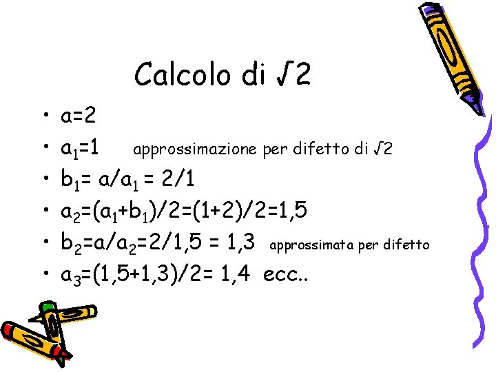 Calcolo di √ 2 • • • a=2 a 1=1 approssimazione per difetto di