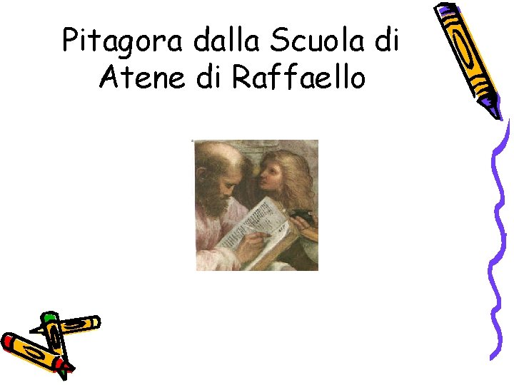 Pitagora dalla Scuola di Atene di Raffaello Pitagora dalla Scuola di Atene di Raffaello