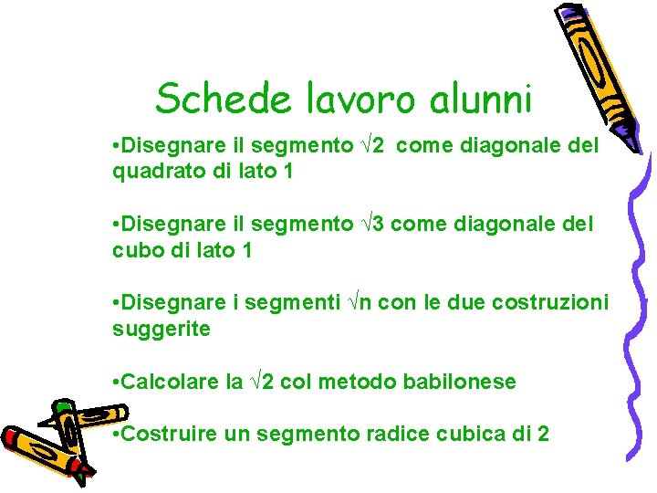 Schede lavoro alunni • Disegnare il segmento √ 2 come diagonale del quadrato di