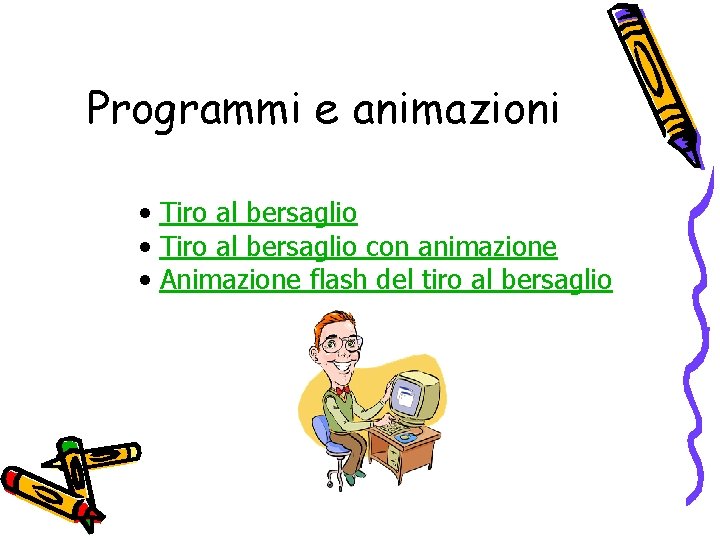 Programmi e animazioni • Tiro al bersaglio con animazione • Animazione flash del tiro Programmi e animazioni • Tiro al bersaglio con animazione • Animazione flash del tiro