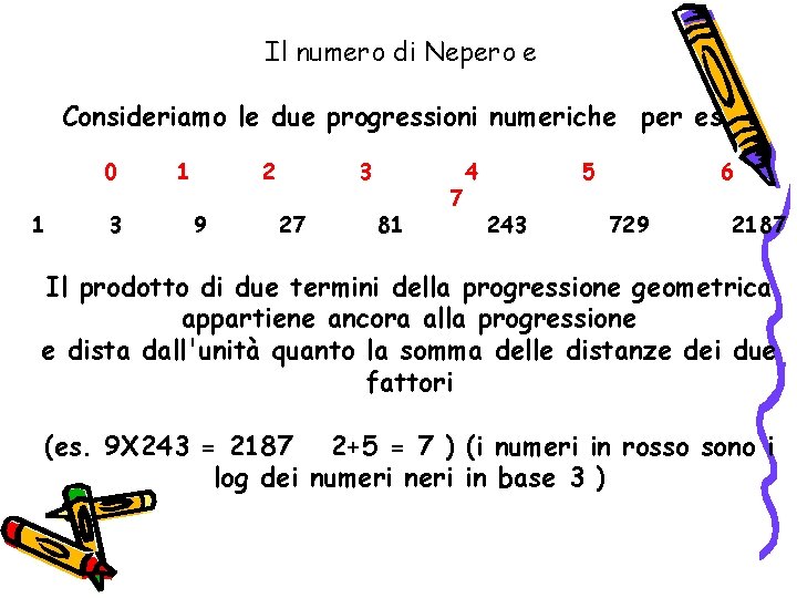 Il numero di Nepero e Consideriamo le due progressioni numeriche per es. : 0 Il numero di Nepero e Consideriamo le due progressioni numeriche per es. : 0