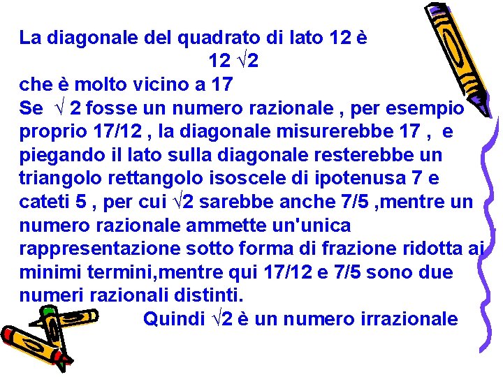 La diagonale del quadrato di lato 12 è 12 √ 2 che è molto La diagonale del quadrato di lato 12 è 12 √ 2 che è molto