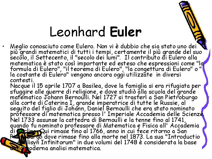 Leonhard Euler • Meglio conosciuto come Eulero. Non vi è dubbio che sia stato