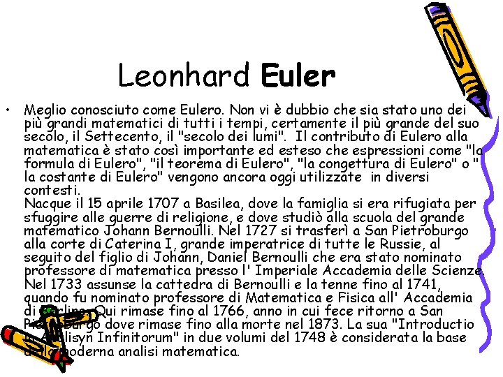 Leonhard Euler • Meglio conosciuto come Eulero. Non vi è dubbio che sia stato Leonhard Euler • Meglio conosciuto come Eulero. Non vi è dubbio che sia stato