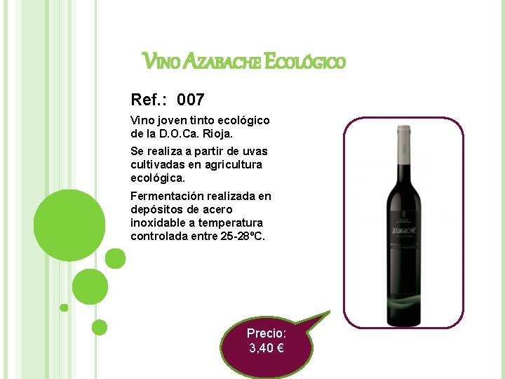 VINO AZABACHE ECOLÓGICO Ref. : 007 Vino joven tinto ecológico de la D. O.