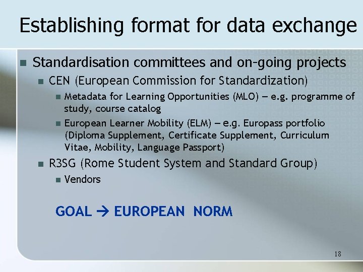 Establishing format for data exchange n Standardisation committees and on-going projects n CEN (European