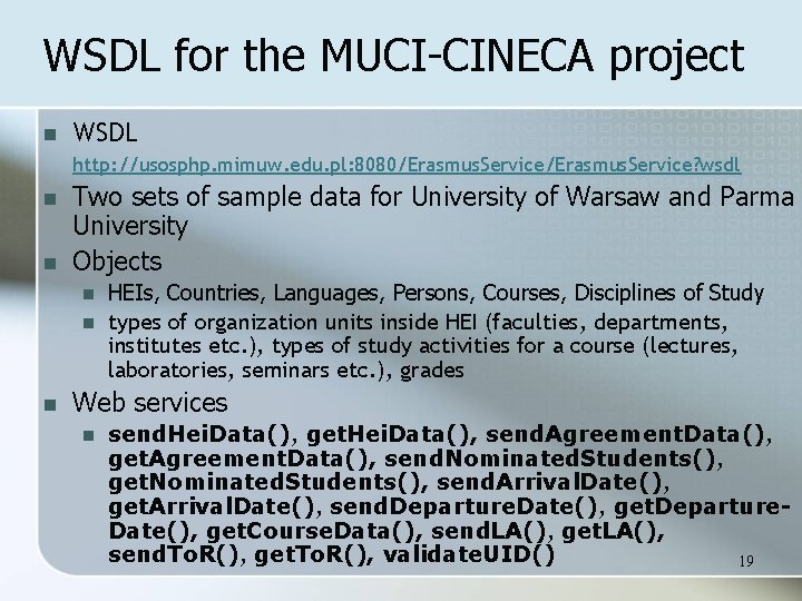 WSDL for the MUCI-CINECA project n WSDL http: //usosphp. mimuw. edu. pl: 8080/Erasmus. Service?