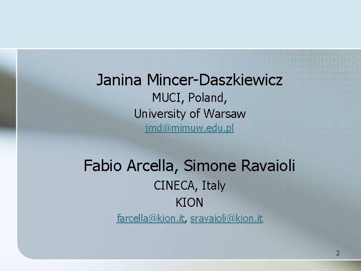 Janina Mincer-Daszkiewicz MUCI, Poland, University of Warsaw jmd@mimuw. edu. pl Fabio Arcella, Simone Ravaioli