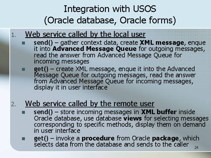Integration with USOS (Oracle database, Oracle forms) 1. Web service called by the local