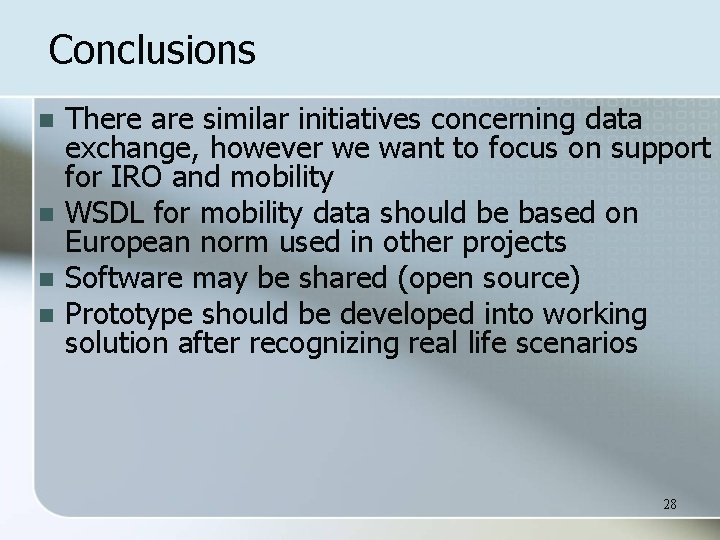Conclusions n n There are similar initiatives concerning data exchange, however we want to
